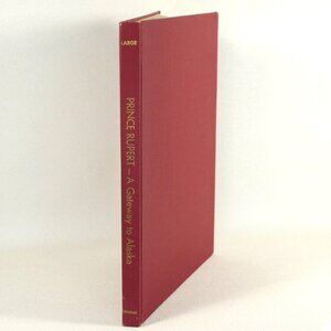 Prince Rupert, Gateway to Alaska, 1960 1st Edition British Columbia History Book